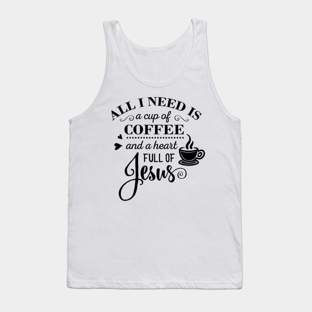 All i Need Is a cup of coffee and a heart full of jesus Tank Top by creativitythings 